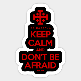 Keep Calm And Don't Be Afraid Sticker